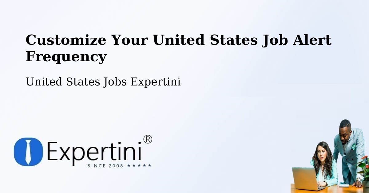 Customize Your United States Job Alert Frequency - United States Jobs Expertini